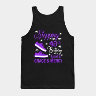 Stepping Into My 45th Birthday With God's Grace & Mercy Bday Tank Top